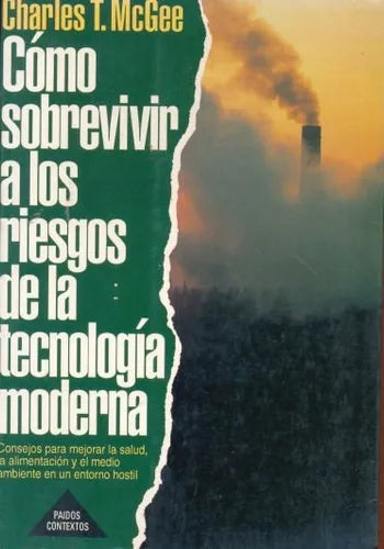 Libro usado en venta: Como sobrevivir a los riesgos de la tecnologia moderna de Charles T. McGee; editorial Paidos impreso en 1992.1