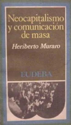 Libro usado en venta: Neocapitalismo y comunicacion de masa de Heriberto Muraro; editorial Eudeba impreso en 1974 realizamos envios a todo el mundo.1