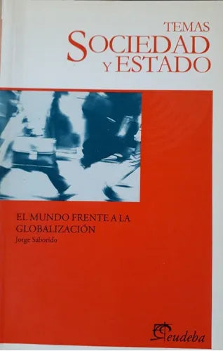 Libro usado en venta: El mundo frente a la globalizacion de Jorge Saborido; editorial Eudeba impreso en 2002 realizamos envios a todo el mundo.1