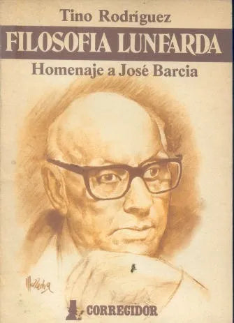Libro usado en venta: Filosofia lunfarda: Homenaje a Jose Barcia de Tino Rodriguez; editorial Corregidor impreso en 1987 envios a todo el mundo.1