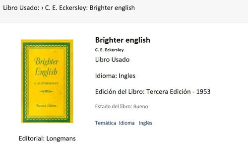 Libro usado en venta: Brighter english de C. E. Eckersley; editorial Longman impreso en 1953 realizamos envios a todo el mundo.1