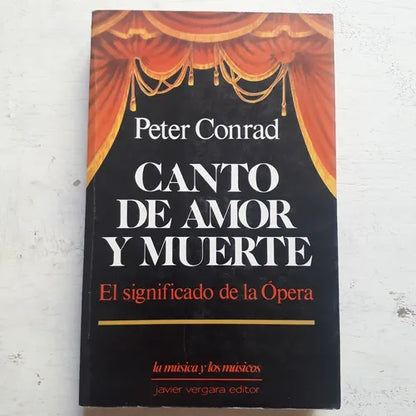 Libro usado en venta: Canto de amor y muerte - El significado de la Opera de Peter Conrad; editorial Javier Vergara impreso en 1988.1