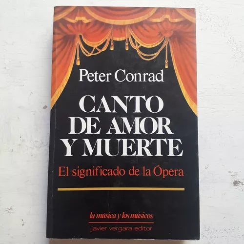 Libro usado en venta: Canto de amor y muerte - El significado de la Opera de Peter Conrad; editorial Javier Vergara impreso en 1988.1