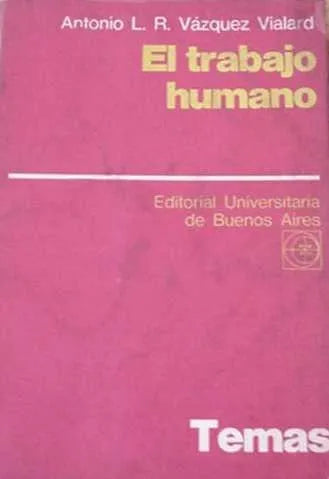Libro usado en venta: El trabajo humano de Antonio L. R. Vazquez Vialard; editorial Eudeba impreso en 1979 realizamos envios a todo el mundo.1