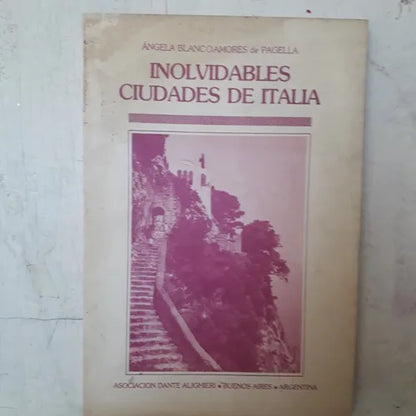 Libro usado en venta: Inolvidables ciudades de Italia de Angela Blanco Amores de Pagella; editorial Asociacion Dante Alighieri impreso en 1988.1