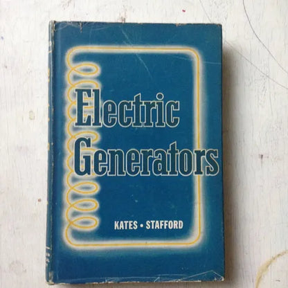 Libro usado en venta: Electric Generators de Edgar Kates - H E Stafford; editorial Americal Technical Society impreso en 1948 envios a todo el mundo.1