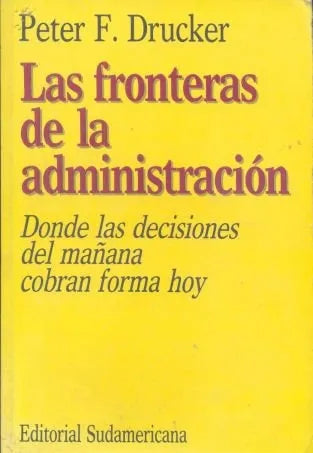 Libro usado en venta: Las fronteras de la administracion de Peter F Drucker; editorial Sudamericana impreso en 1998 realizamos envios a todo el mundo.1