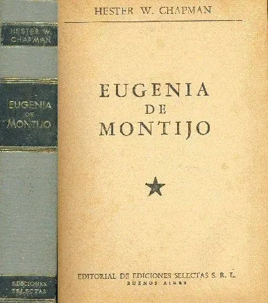 Libro usado en venta: Eugenia de Montijo (Tapa gris) de Hester W. Chapman; editorial Selectas impreso en 1963 realizamos envios a todo el mundo.1