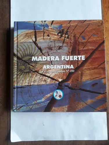 Libro usado en venta: Madera fuerte Argentina - En su cumplea?os N? 200; impreso en 2010 realizamos envios a todo el mundo.1