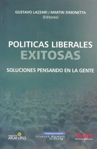 Libro usado en venta: Politicas liberales exitosas de Gustavo Lazzari - Martin Simonetta; editorial Fundacion Atlas impreso en 2005.1