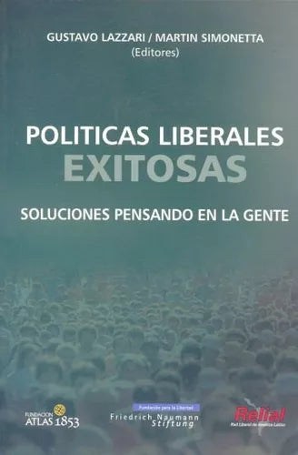 Libro usado en venta: Politicas liberales exitosas de Gustavo Lazzari - Martin Simonetta; editorial Fundacion Atlas impreso en 2005.1