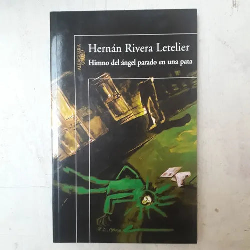 Libro usado en venta: Himno del angel parado en una pata de Hernan Rivera Letelier; editorial Alfaguara impreso en 2010 envios a todo el mundo.1