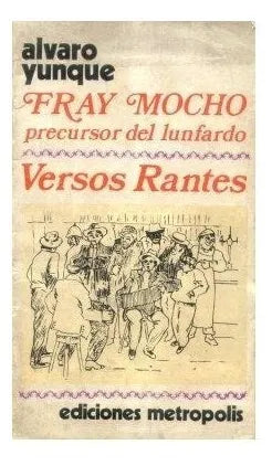 Libro usado en venta: Fray Mocho precursor del lunfardo - Versos Rantes de Alvaro Yunque; editorial Metropolis impreso en 1971 envios a todo el mundo.1