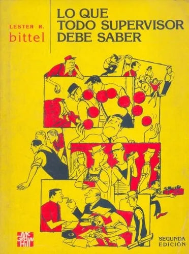 Libro usado en venta: Lo que todo supervisor debe saber de Lester R. Bittel; editorial McGraw-Hill impreso en 1979 realizamos envios a todo el mundo.1