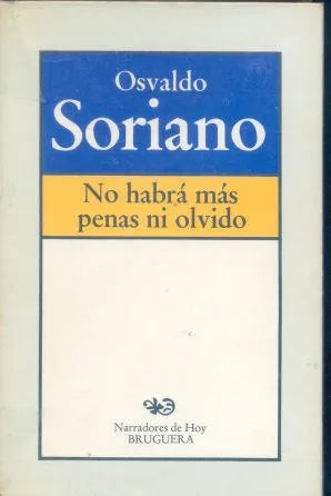 Libro usado en venta: No habra mas penas ni olvido de Osvaldo Soriano; editorial Bruguera impreso en 1980 realizamos envios a todo el mundo.1