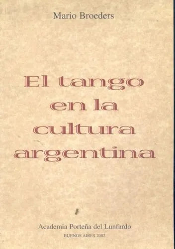 Libro usado en venta: El tango en la cultura argentina de Mario Broeders; editorial Academia Porteña del Lunfardo impreso en 2002.1