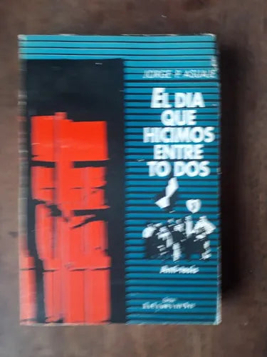 Libro usado en venta: El dia que hicimos entre todos de Jorge P. Asuaje; editorial La grafica del sur impreso en 1994 envios a todo el mundo.1