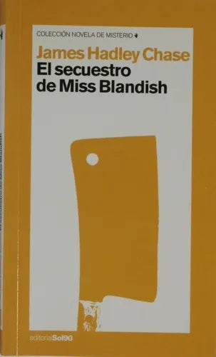Libro usado en venta: El secuestro de Miss Blandish de James Hadley Chase; editorial Sol 90 impreso en 2005 realizamos envios a todo el mundo.1