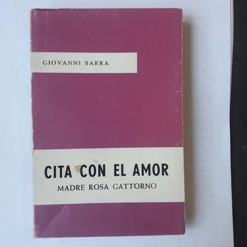Libro usado en venta: Cita con el amor - Madre Rosa Gattorno de Giovanni Barra; impreso en 1970 realizamos envios a todo el mundo.1