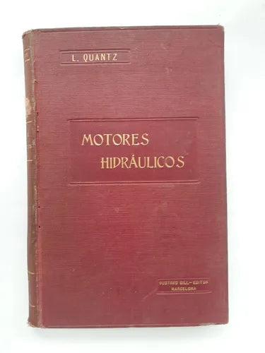 Libro usado en venta: Motores Hidraulicos de L. Quantz; editorial Gustavo Gili impreso en 1922 realizamos envios a todo el mundo.1