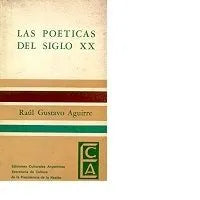 Libro usado en venta: Las poeticas del siglo XX de Raul Gustavo Aguirre; editorial Ediciones Culturales Argentinas impreso en 1983.1