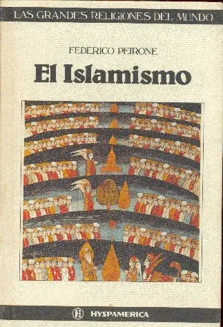 Libro usado en venta: El islamismo de Federico Peirone; editorial Hyspamerica impreso en 1985 realizamos envios a todo el mundo.1