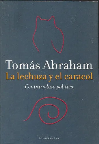Libro usado en venta: La lechuza y el caracol de Tomas Abraham; editorial Sudamericana impreso en 2012 realizamos envios a todo el mundo.1