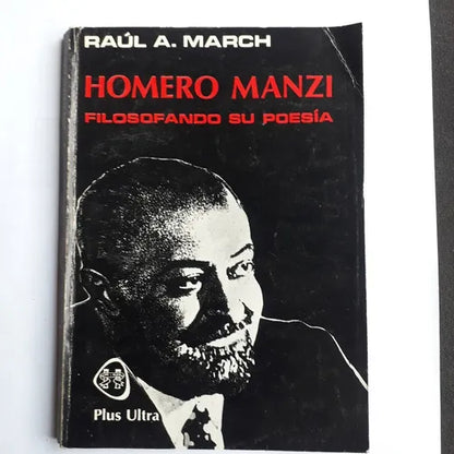 Libro usado en venta: Homero Manzi - Filosofando su poesia de Raul A. March; editorial Plus Ultra impreso en 1987 realizamos envios a todo el mundo.1