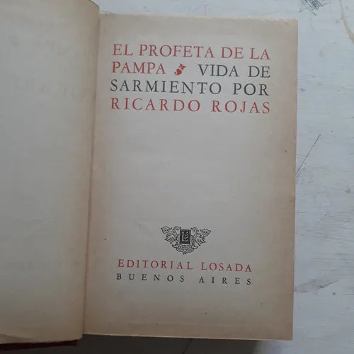 Libro usado en venta: El profeta de la Pampa - Vida de Sarmiento de Ricardo Rojas; editorial Losada impreso en 1945 realizamos envios a todo el mundo.1