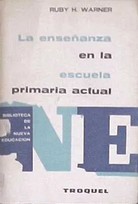 Libro usado en venta: La ense?anza en la escuela primaria actual de Ruby H. Warner; editorial Troquel impreso en 1970 envios a todo el mundo.1