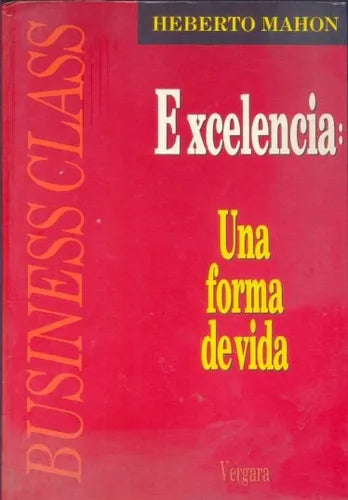 Libro usado en venta: Excelencia: una forma de vida de Heberto Mahon; editorial Javier Vergara impreso en 1991 realizamos envios a todo el mundo.1