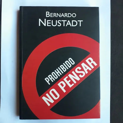 Libro usado en venta: Prohibido no pensar de Bernardo Neustadt; editorial Grito Sagrado impreso en 2005 realizamos envios a todo el mundo.1