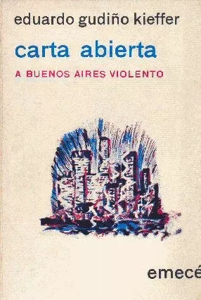Libro usado en venta: Carta Abierta a Buenos Aires violento de Eduardo Gudiño Kieffer; editorial Emece impreso en 1970 envios a todo el mundo.1