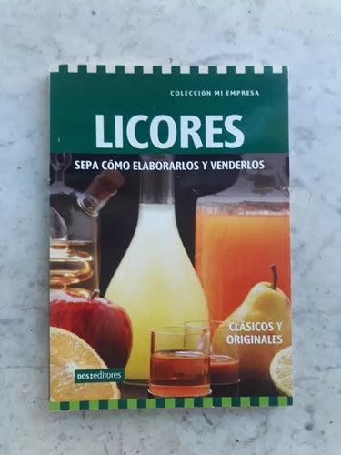 Libro usado en venta: Licores - Sepa como elaborarlos y venderlos; editorial Dos Tintas Editores impreso en 2005 realizamos envios a todo el mundo.1