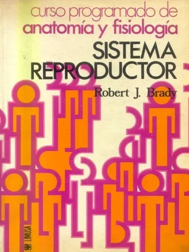Libro usado en venta: Curso programado de anatomia y fisiologia - Sistema reproductor de Robert J. Brady; editorial Limusa impreso en 1978.1