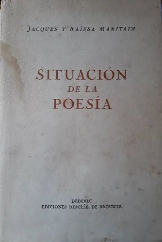 Libro usado en venta: Situacion de la poesia de Jacques y Raissa Maritain; editorial Desclee de Brouwer impreso en 1946 envios a todo el mundo.1