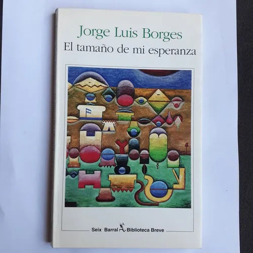 Libro usado en venta: El tama?o de mi esperanza de Jorge Luis Borges; editorial Seix Barral impreso en 1993 realizamos envios a todo el mundo.1