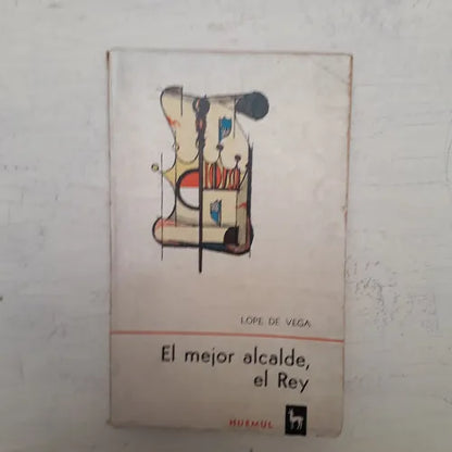 Libro usado en venta: El mejor alcalde, el rey de Lope de Vega; editorial Huemul impreso en 1966 realizamos envios a todo el mundo.1