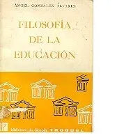 Libro usado en venta: Filosofia de la educacion de Angel Gonzalez alvarez; editorial Troquel impreso en 1979 realizamos envios a todo el mundo.1
