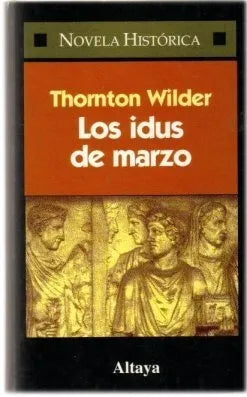 Libro usado en venta: Los idus de marzo de Thornton Wilder; editorial Altaya impreso en 1996 realizamos envios a todo el mundo.1