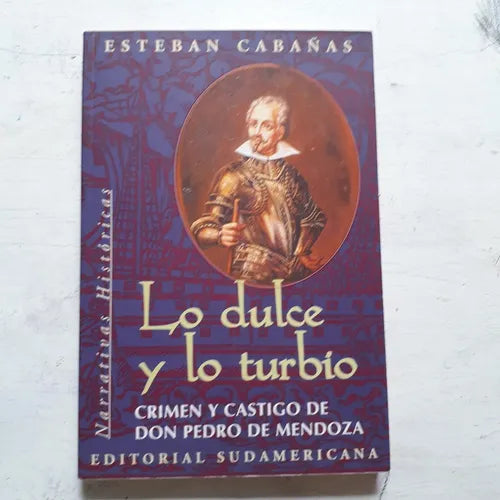 Libro usado en venta: Lo dulce y lo turbio de Esteban Cabañas; editorial Sudamericana impreso en 1998 realizamos envios a todo el mundo.1