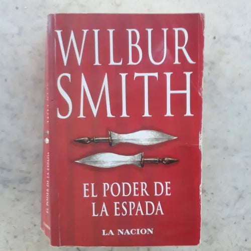 Libro usado en venta: El poder de la espada de Wilbur A. Smith; editorial La Nacion - Emece impreso en 2008 realizamos envios a todo el mundo.1