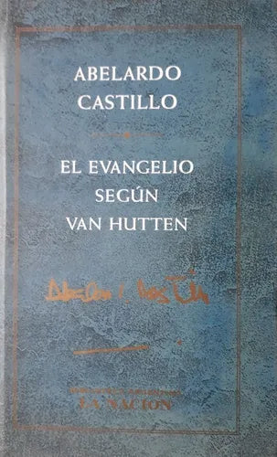 Libro usado en venta: El evangelio segun Van Hutten de Abelardo Castillo; editorial Planeta/La nacion impreso en 2001 envios a todo el mundo.1