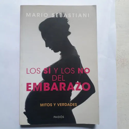 Libro usado en venta: Los si y los no del embarazo - Mitos y verdades de Mario Sebastiani; editorial Paidos impreso en 2013 envios a todo el mundo.1