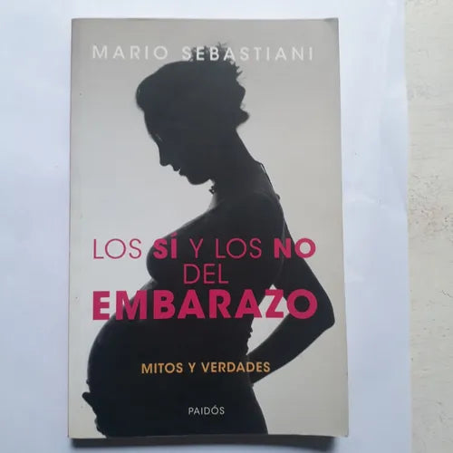 Libro usado en venta: Los si y los no del embarazo - Mitos y verdades de Mario Sebastiani; editorial Paidos impreso en 2013 envios a todo el mundo.1