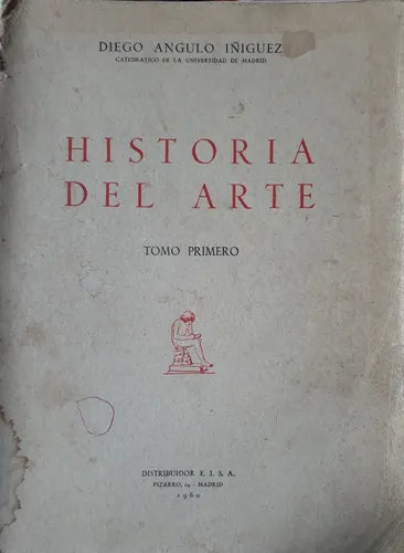 Libro usado en venta: Historia del arte (Tomo Primero) de Diego Angulo Iñiguez; editorial E.I.S.A. impreso en 1960 realizamos envios a todo el mundo.1