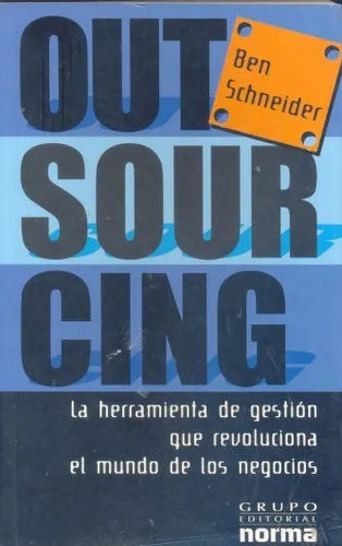 Libro usado en venta: Outsourging: La herramienta de gestion que revoluciona el mundo de los negocios de Ben Schneider; Norma impreso en 2004.1