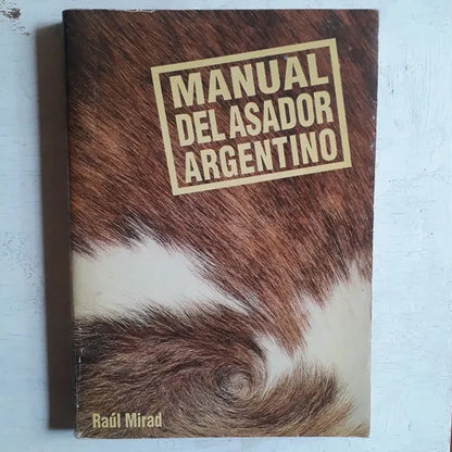 Libro usado en venta: Manual del asador argentino de Raul Mirad; editorial Raul Mirad impreso en 1991 realizamos envios a todo el mundo.1