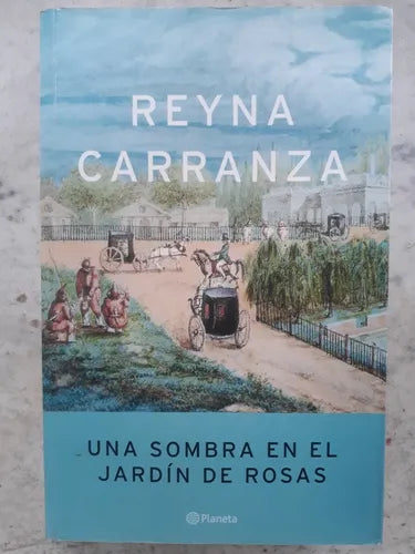 Libro usado en venta: Una sombra en el jardin de las rosas de Reyna Carranza; editorial Planeta impreso en 2004 realizamos envios a todo el mundo.1