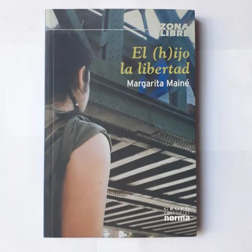Libro usado en venta: El (h)ijo la libertad de Margarita Maine; editorial Norma impreso en 2005 realizamos envios a todo el mundo.1